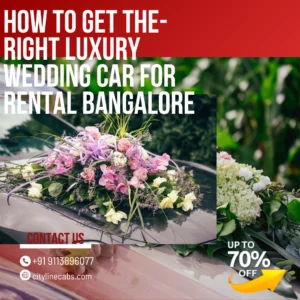 How to get the­ right Luxury Wedding Car For Rental Bangalore