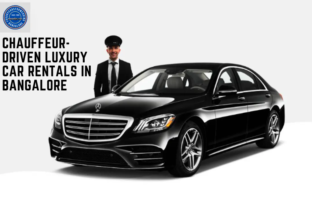 Chauffeur-driven Luxury car rentals in Bangalore