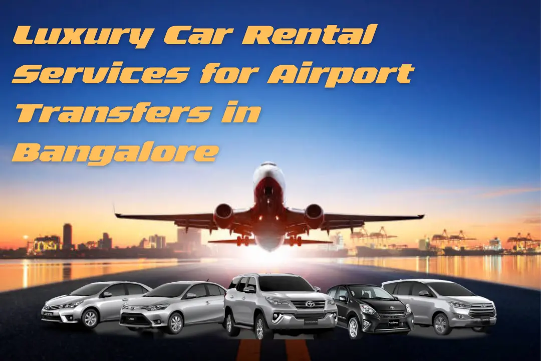 Luxury Car Rental Services for Airport Transfers in Bangalore
